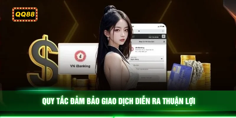 Quy tắc đảm bảo giao dịch diễn ra thuận lợi