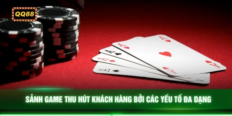 Sảnh game thu hút khách hàng bởi các yếu tố đa dạng